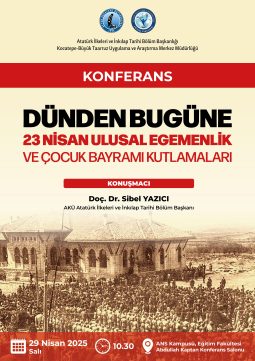 Fakültemizde ‘Dünden Bugüne 23 Nisan Ulusal Egemenlik ve Çocuk Bayramı Kutlamaları’ Konferansı Etkinliği